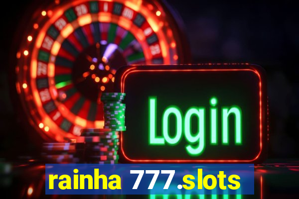 rainha 777.slots